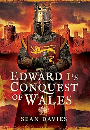 edward is conquest of wales 1st edition sean davies 1473861667, 978-1473861664