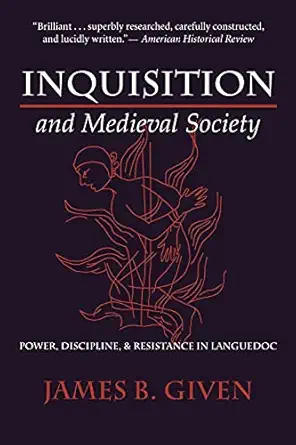 inquisition and medieval society power discipline and resistance in languedoc 1st edition james b given