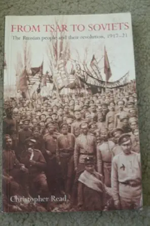 from tsar to soviets the russian people and their revolution 1917 21 1st edition christopher read 019521241x,
