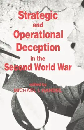 strategic and operational deception in the second world war 1st edition michael i handel 0714640565,