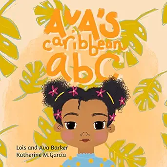 avas caribbean abc 1st edition dr lois marshall barker ,ava barker ,katherine munda garcia 0578840405,