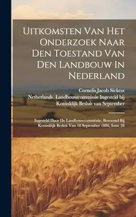 uitkomsten van het onderzoek naar den toestand van den landbouw in nederland ingesteld door de
