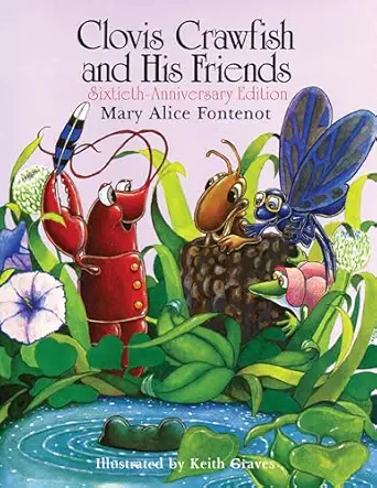 clovis crawfish and his friends sixtieth 1st edition mary alice fontenot 1455625639, 978-1455625635