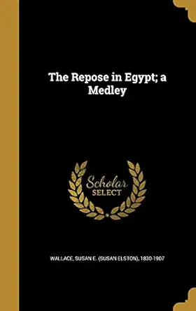 the repose in egypt a medley 1st edition susan e 1830 1 wallace 1371516367, 978-1371516369