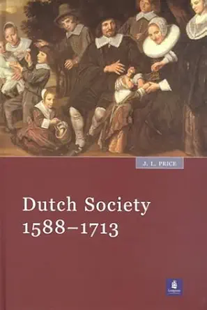dutch society 1588 1713 1st edition j l price 0582264251, 978-0582264250
