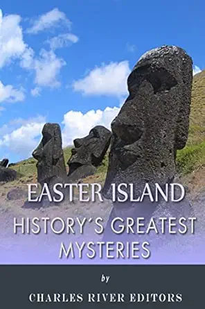 historys greatest mysteries easter island 1st edition charles river editors 1492766178, 978-1492766179