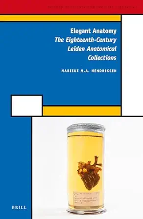 elegant anatomy 1st edition marieke m a hendriksen 9004262784, 978-9004262782