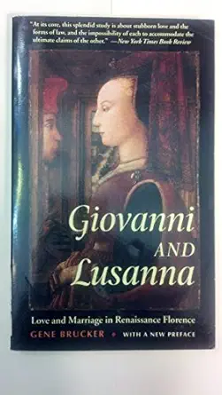 giovanni and lusanna love and marriage in renaissance florence 1st edition gene brucker 0520244958,