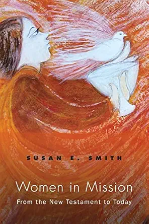 women in mission from the new testament to today 1st edition susan e smith 1570757372, 978-1570757372