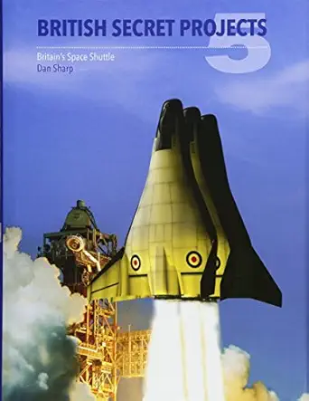 british secret projects 5 britains space shuttle 1st edition daniel sharp 1910809020, 978-1910809020