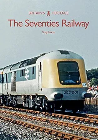 the seventies railway 1st edition greg morse 1445672243, 978-1445672243