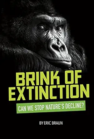brink of extinction can we stop natures decline 1st edition eric mark braun 0756566630, 978-0756566630