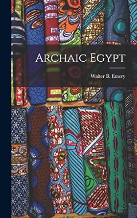 archaic egypt 1st edition walter b 1903 emery 101434929x, 978-1014349293