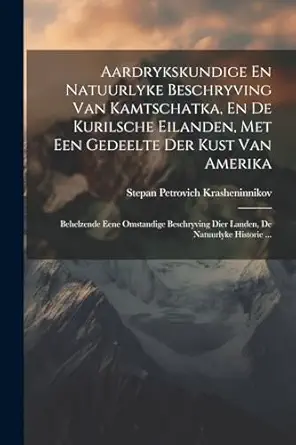 aardrykskundige en natuurlyke beschryving van kamtschatka en de kurilsche eilanden met een gedeelte der kust