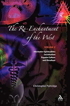 the re enchantment of the west vol 2 alternative spiritualities sacralization popular culture and occulture