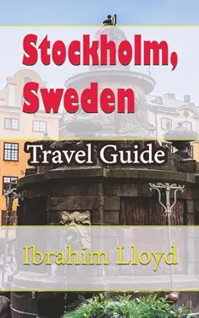 stockholm sweden travel guide 1st edition ibrahim lloyd 167154711x, 978-1671547117