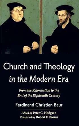 church and theology in the modern era 1st edition ferdinand christian baur ,peter c hodgson ,robert f brown