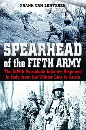 spearhead of the fifth army the 504th parachute infantry regiment in italy from the winter line to anzio 1st