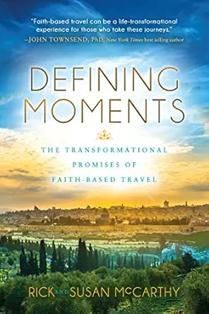 defining moments the transformational promises of faith based travel 1st edition rick mccarthy ,susan