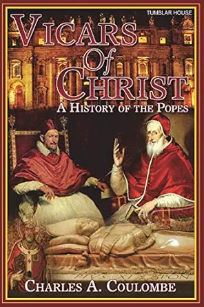 vicars of christ a history of the popes 1st edition charles a coulombe 1944339035, 978-1944339036
