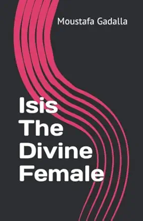 isis the divine female 1st edition moustafa gadalla 1931446318, 978-1931446310