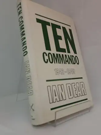 ten commando 1942 1945 1st edition ian dear 0850521211, 978-0850521214