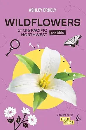 wildflowers of the pacific northwest for kids 1st edition ashley erdely 1643264346, 978-1643264349