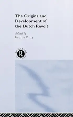 the origins and development of the dutch revolt 1st edition mr graham darby ,graham darby 0415253780,