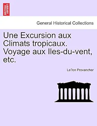 une excursion aux climats tropicaux voyage aux iles du vent etc 1st edition leon provancher 1241443106,