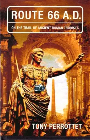 route 66 a d on the trail of ancient roman tourists 1st edition tony perrottet 037550432x, 978-0375504327