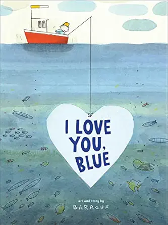 i love you blue 1st edition barroux 1947888366, 978-1947888364