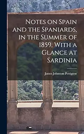 notes on spain and the spaniards in the summer of 1859 with a glance at sardinia 1st edition james johnston