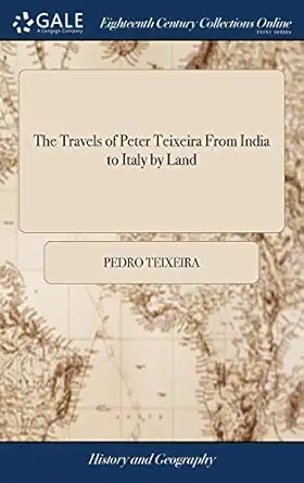 the travels of peter teixeira from india to italy by land 1st edition pedro teixeira 1379337526,