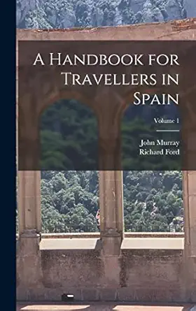 a handbook for travellers in spain volume 1 1st edition john murray ,richard ford 1016203691, 978-1016203692
