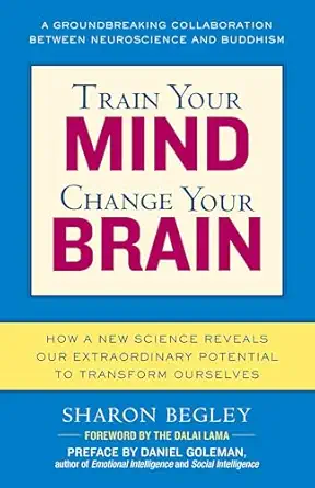train your mind change your brain how a new science reveals our extraordinary potential to transform