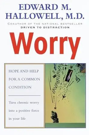 worry hope and help for a common condition 1st edition edward m hallowell m d 0345424581, 978-0345424587