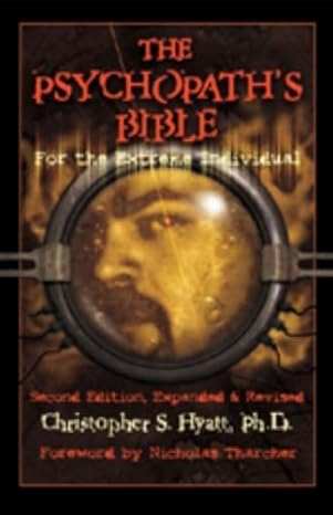 the psychopaths bible for the extreme individual 1st edition christopher s hyatt ,nicholas tharcher