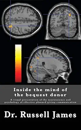inside the mind of the bequest donor a visual presentation of the neuroscience and psychology of effective