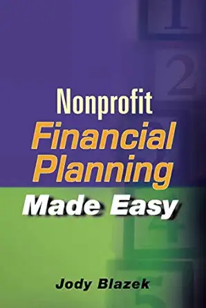 nonprofit financial planning made easy 1st edition jody blazek 0471715271, 978-0471715276