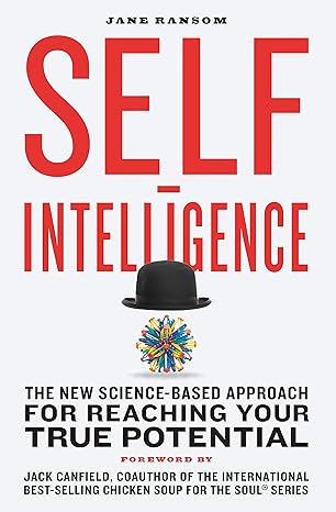 self intelligence the new science based approach for reaching your true potential 1st edition jane ransom