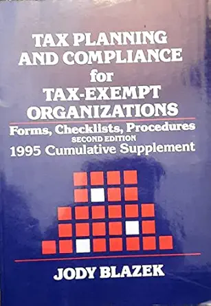 tax planning and compliance for tax exempt organizations forms checklists procedures 1995 cumulative