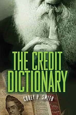the credit dictionary 1st edition mr corey p smith 0976720825, 978-0976720829