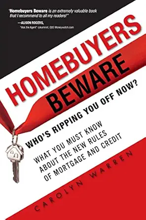 homebuyers beware whoa s ripping you off now what you must know about the new rules of mortgage and credit