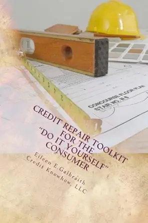 credit repair toolkit for the do it yourself consumer 1st edition eileen galbraith 1478321512, 978-1478321514