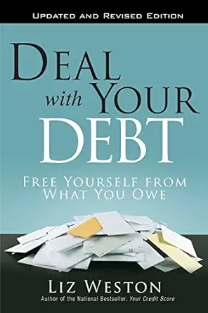 deal with your debt free yourself from what you owe updated and revised 1st edition liz weston 0133249263,