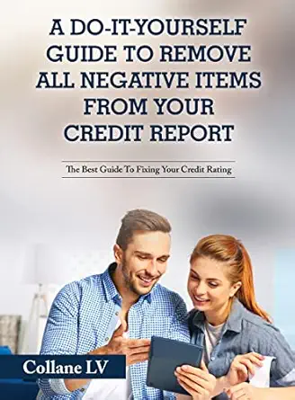 a do it yourself guide to remove all negative items from your credit report the best guide to fixing your