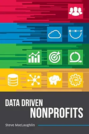 data driven nonprofits 1st edition steve maclaughlin 0988850710, 978-0988850712