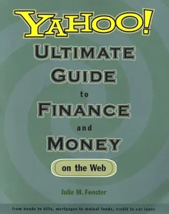 yahoo ultimate guide to finance and money on the web from bonds to bills mortgages to mutual funds credit to