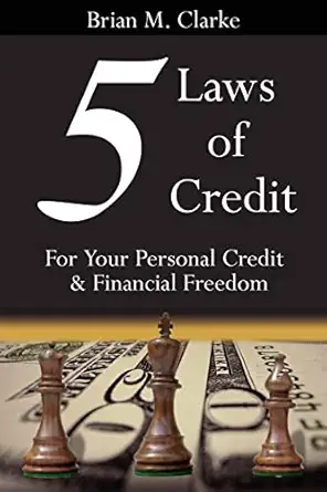 5 laws of credit for your personal credit and financial freedom 1st edition brian clarke 1425914586,