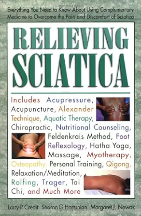relieving sciatica everything you need to know about using complementary medicine 1st edition larry p credit